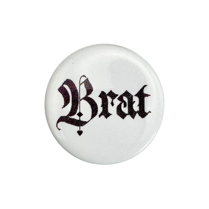 BRAT PIN BADGE